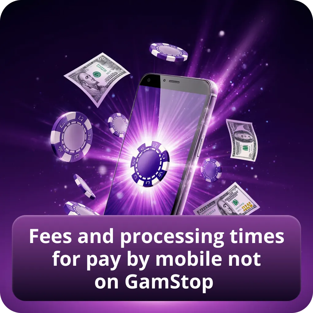 Fees and processing times for pay by mobile not on GamStop