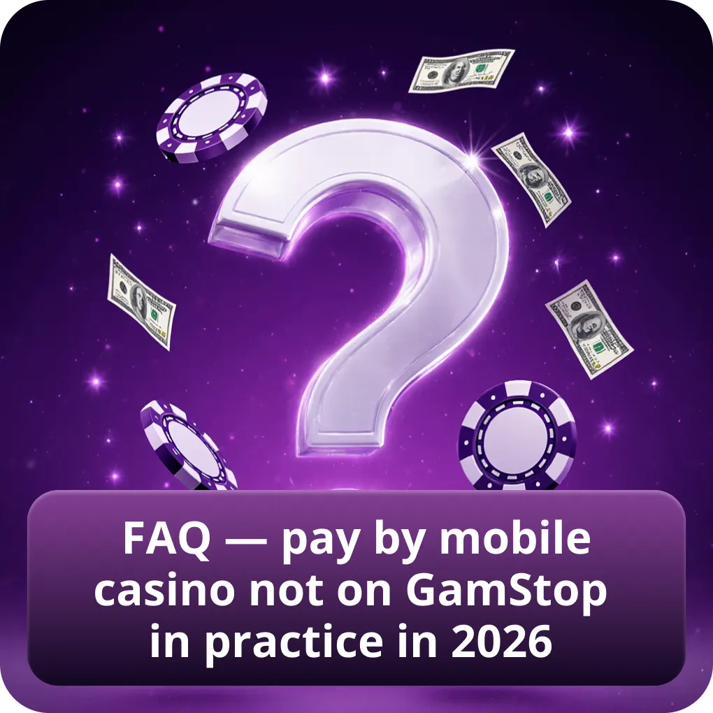 FAQ — pay by mobile casino not on GamStop in practice in 2026